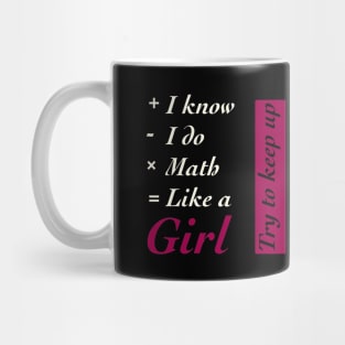 I Know I do Math Like A Girl Mug